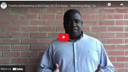 Traditional Marketing Is Not Dead, But It Is Dying – Marketing Magic Tips